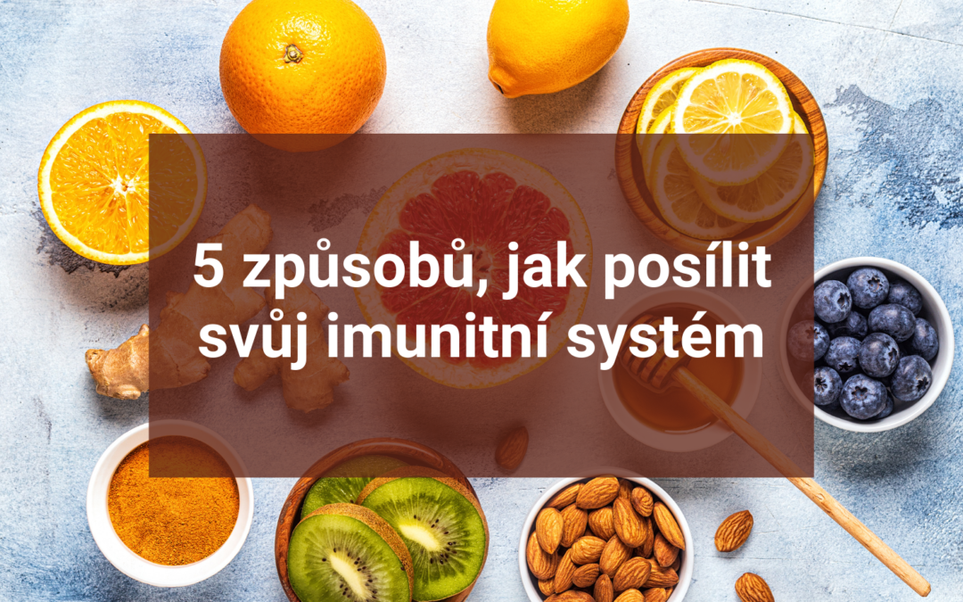 5 způsobů, jak posílit svůj imunitní systém