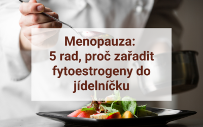 Menopauza: 5 rad, proč zařadit fytoestrogeny do jídelníčku